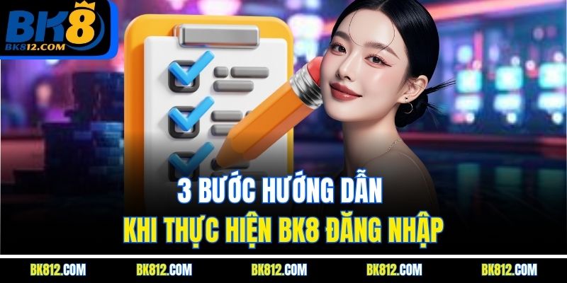 3 bước hướng dẫn khi thực hiện BK8 Đăng Nhập